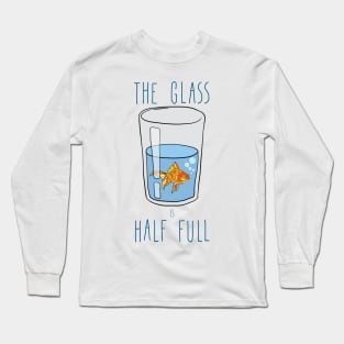 The Glass Is HALF FULL Long Sleeve T-Shirt